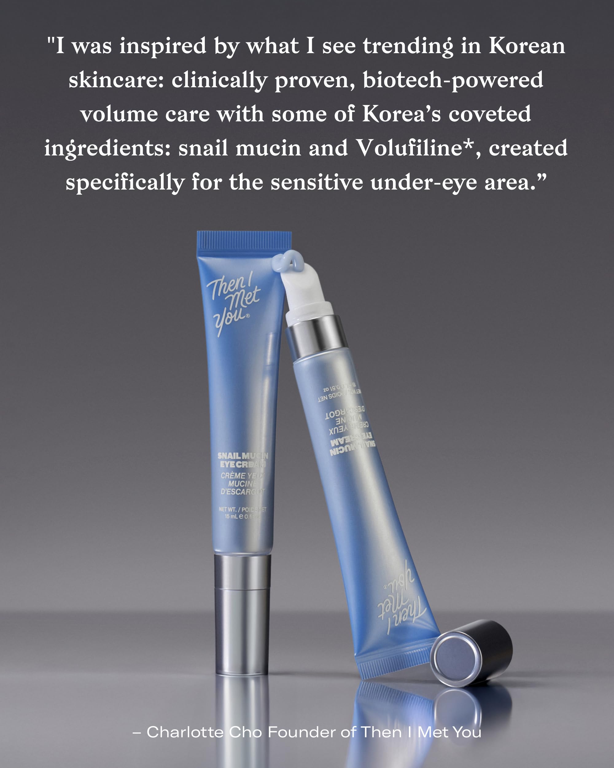 Then I Met You Snail Mucin Eye Cream, Korean Skincare for Dark Circles, Puffy Eyes, & Wrinkles, Firming, Brightening, Plumping, & Hydrating with Volufiline*, Peptides, Collagen, & Caffeine, 0.51 oz